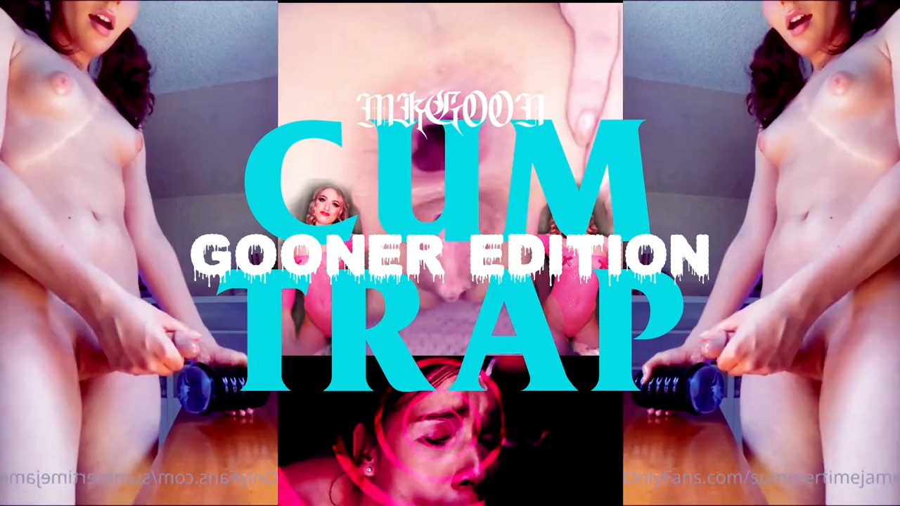 Cum Trap Gooner Edition